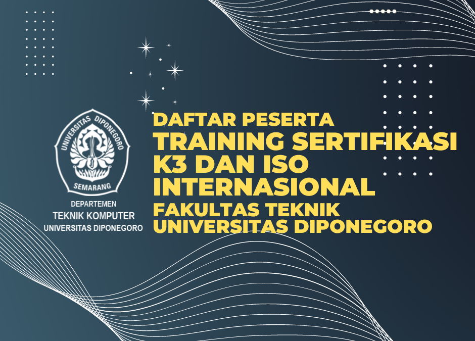 Pengumuman Daftar Peserta Training Sertifikasi K3 dan ISO Internasional Fakultas Teknik Universitas Diponegoro