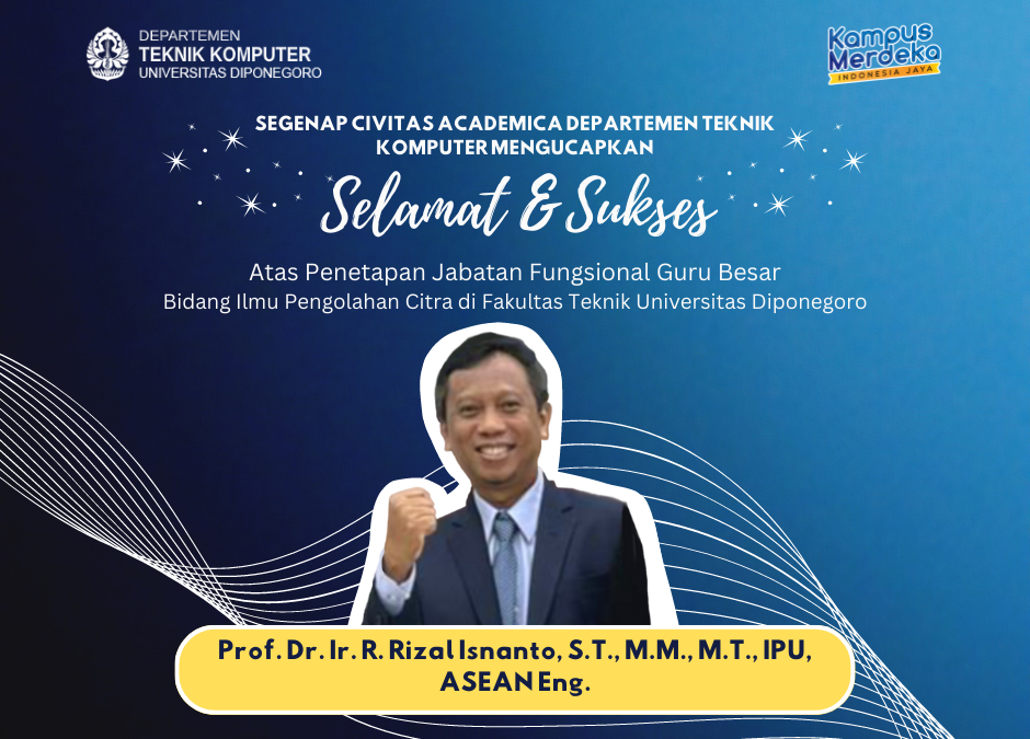Achievement of Prof. Dr. Ir. R. Rizal Isnanto, S.T., M.M., M.T., IPU, ASEAN Eng. on the establishment of the functional position of Professor