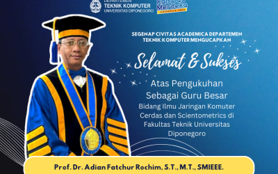 Selamat dan Sukses Atas Pengukuhan Prof. Dr. Adian Fatchur Rochim Sebagai Guru Besar